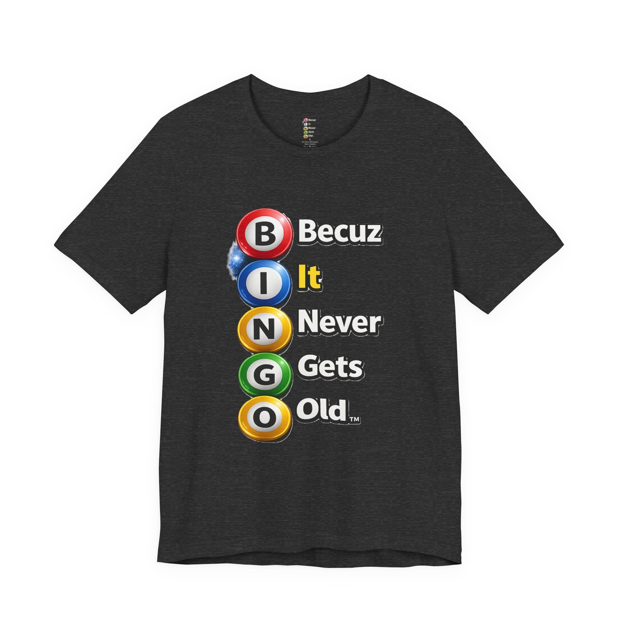 BINGO BECUZ It Never Gets Old Tee