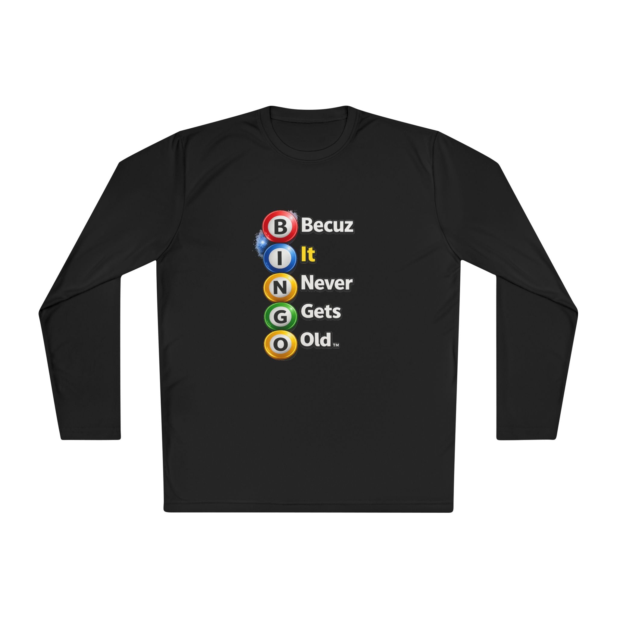 BINGO Becuz It Never Gets Old Long Sleeve Tee