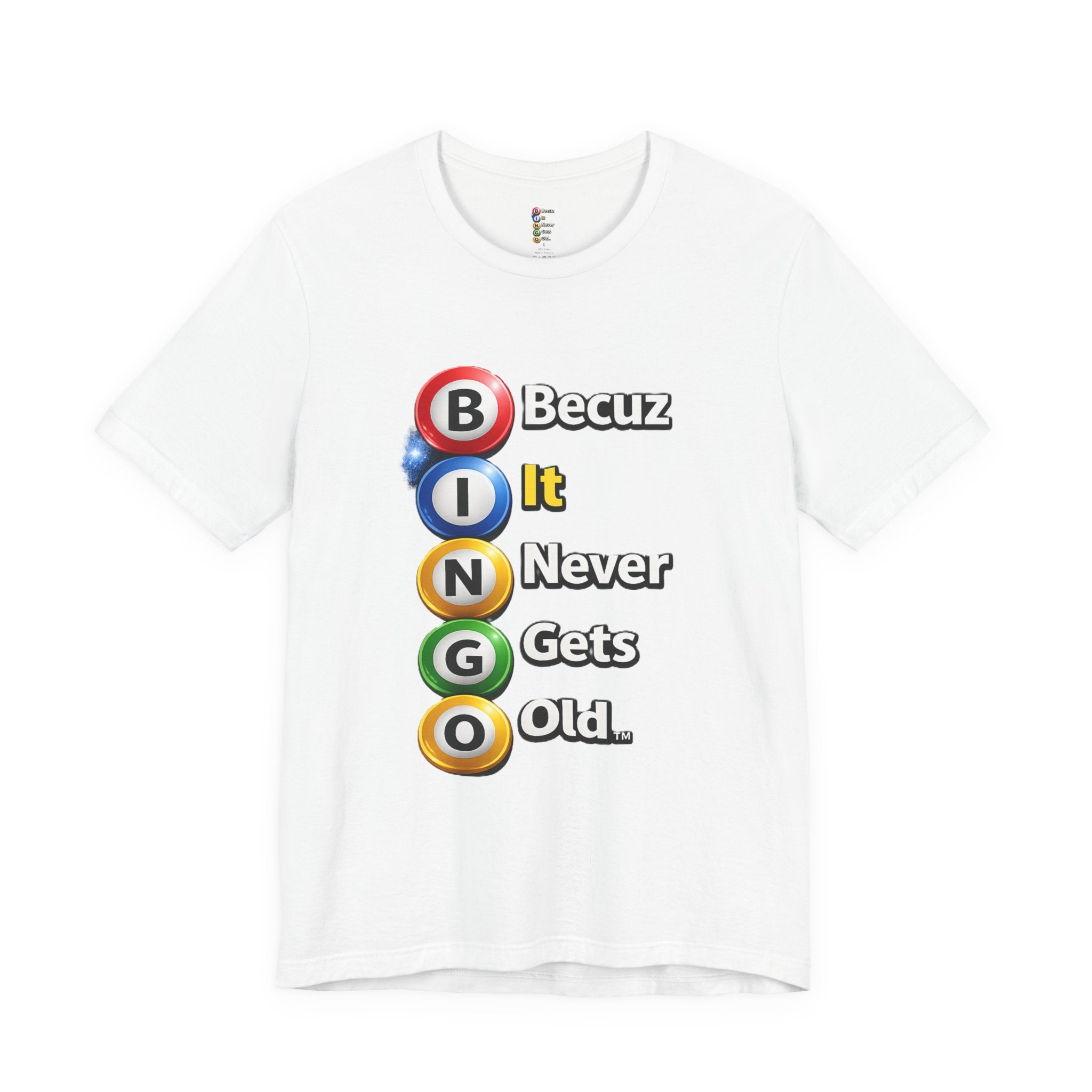 BINGO BECUZ It Never Gets Old Tee